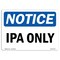 Signmission Safety Sign, OSHA Notice, 7" Height, IPA Only Sign, Landscape OS-NS-D-710-L-13720 - alternate 1